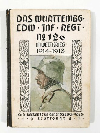 "Das Württembergische Landwehr-Infanterie-Regiment Nr. 126  im Weltkrieg 1914-18", Stuttgart, 1921, 143 Seiten, Kartenanhänge fehlen