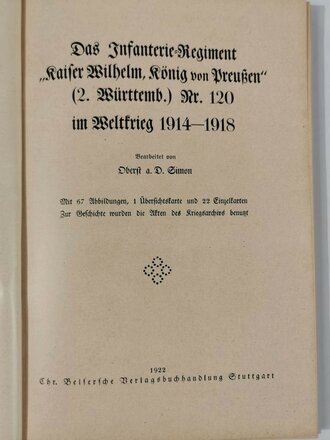 Württemberg "Das Infanterie-Regiment "Kaiser Wilhelm, König von Preußen" (2.Württ.) Nr. 120 im Weltkrieg 1914-18", Stuttgart, 1922, 128 Seiten, 22 Skizzen und 1 Übersichtskarte im Anhang