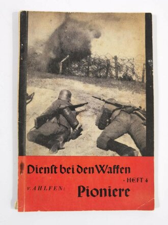 Dienst bei den Waffen - Heft 4 -Pioniere, v. Ahlfen, Leipzig 1937,  54 Seiten, unter A5