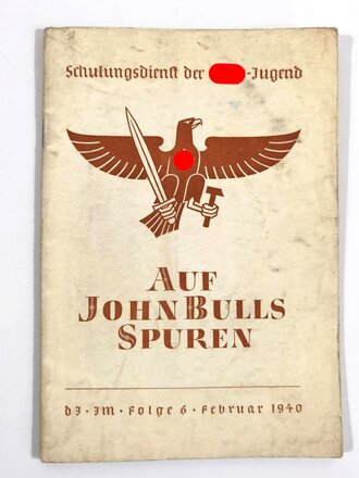 "Auf John Bulls Spuren", Schulungsdienst der Hitler-Jugend, Folge 6, Feb 1940, 48 Seiten, A5