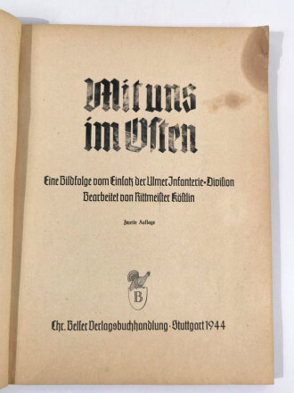 "Mit uns im Osten - eine Bildfolge vom Einsatze der Ulmer Infanterie-Division", 93 Seiten, 1944, 21 x 28,5 cm, gebraucht, stärkere Altersspuren