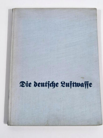 "Die deutsche Luftwaffe Ein Bilderwerk", Berlin, 1939, 96 Seiten, 134 Bilder, unter A4