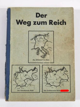 "Der Weg zum Reich", Lehrbuch Geschichte, Dt. Schulverlag Berlin, 1944, 256 Seiten, A5, Rücken abgenutzt