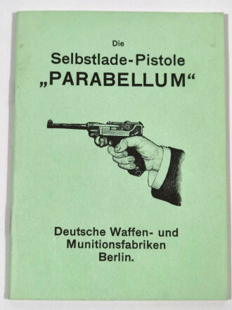 " Die Selbstlade Pistole Parabellum" ihre...