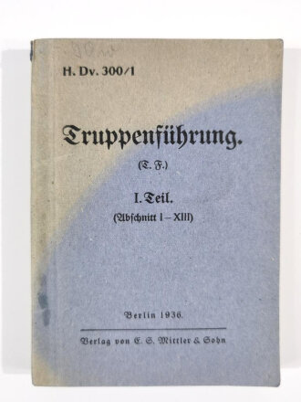 Dv. 300/1 Truppenführung 1.Teil (Abschnitt I-XIII) , Berlin, 1936, 319 Seiten