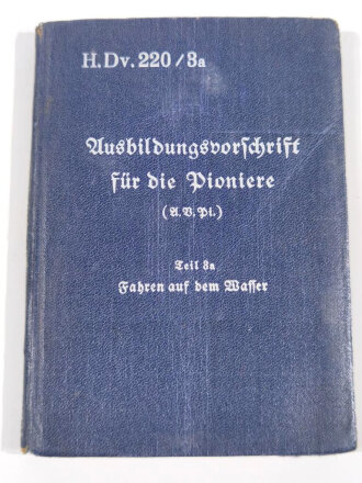 Dv.1220/3a Ausbildungsvorschrift für die Pioniere Teil 3a Fahren auf dem Wasser, 1938, 143 Seiten