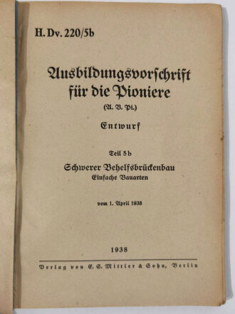 H.Dv. 220/5b Ausbildungsvorschrift für die Pioniere,...