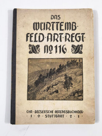 "Das Württembergische Feld-Art-Regiment No. 116 im Weltkrieg", Stuttgart, 1921, 112 Seiten, Anlagen fehlen