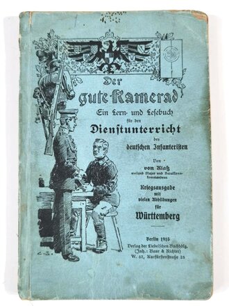 Der gute Kamerad, Lern- und Lesebuch für den Dienstunterricht des dt. Infanteristen, Kriegsausgabe für Württemberg, 260 Seiten, unter A5