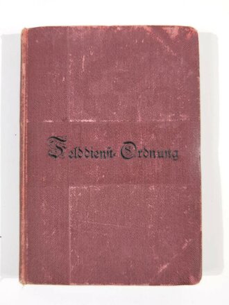 "Felddienst-Ordnung", Berlin, 1900, 230 Seiten mit Anlagen