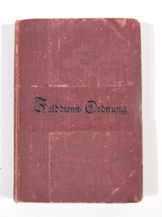 "Felddienst-Ordnung", Berlin, 1900, 230 Seiten...