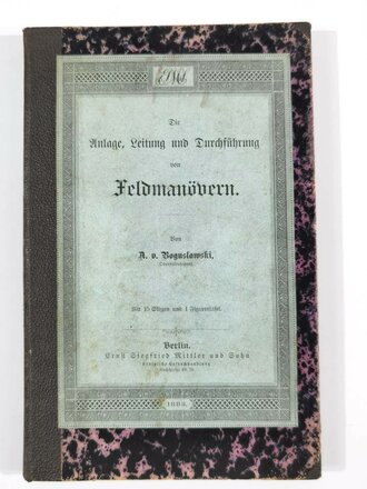 "Die Anlage, Leitung und Durchführung von Feldmanövern", Berlin, 1883, 206 Seiten, Anhang mit Skizzen