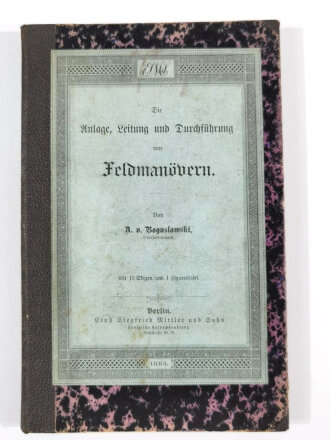 "Die Anlage, Leitung und Durchführung von Feldmanövern", Berlin, 1883, 206 Seiten, Anhang mit Skizzen