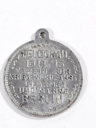 Tragbare Medaille " Kaiser Deutsch Kronpr. - Feldgrau 1914/15 Verein für Kriegswohlfahrt in Armee und Marine Berlin " Durchmesser 19mm