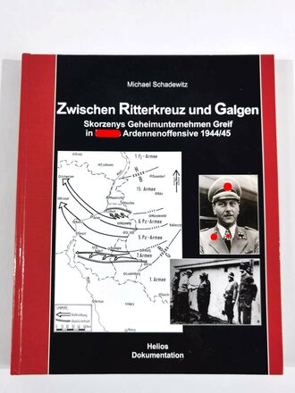 "Zwischen Ritterkreuz und Galgen Skorzenys Geheimunternehmen Greif in Hitlers Ardennenoffensive 1944/45", M. Schadewitz, 2007, 218 Seiten