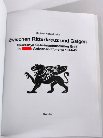 "Zwischen Ritterkreuz und Galgen Skorzenys Geheimunternehmen Greif in Hitlers Ardennenoffensive 1944/45", M. Schadewitz, 2007, 218 Seiten