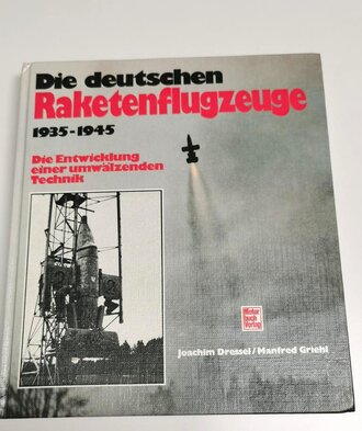 "Die deutschen Raketenflugzeuge 1935-1945 - Die Entwicklung einer umwälzenden Technik" 198 Seiten, ca. DIN A4, gebraucht