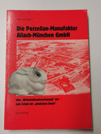 "Die Porzellan-Manufaktur Allach-München GmbH" - eine ,,Wirtschaftsunternehmung´´ der SS zum Schutz der ,,Deutschen Seele´´, 224 Seiten, gebraucht, DIN A5
