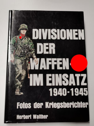 "Divisionen der Waffen-SS im Einsatz 1940-1945 - Fotos der Kriegsberichter", 204 Seiten, ca DIN A5, gebraucht, deutsch/englisch