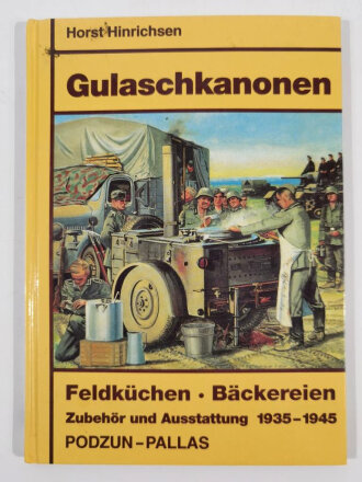 "Gulaschkanonen Feldküchen Bäckereien Zubehör und Ausstattung 1935-1945", 79 Seiten, über A5, gebraucht