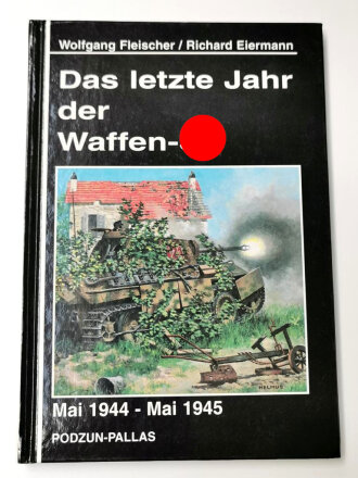 "Das letzte Jahr der Waffen-SS Mai 1944 - Mai 1945" 160 Seiten, ca DIN A5, gebraucht