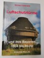 "Luftschutztürme und ihre Bauarten 1934 bis heute" 80 Seiten, ca DIN A5, gebraucht