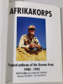 "Afrikakorps Tropical Uniforms of the German Army 1940-1945", 141 pages, large format, colour illustrations, used good condition