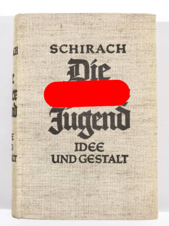 "Die Hitler-Jugend Idee und Gestalt", v.Schirach, Leipzig, 1934, 227 Seiten plus Anhang