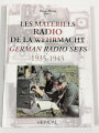 "Les Matériels Radio de la Wehrmacht German Radio Sets 1935-1945", English / francais, 231 pages