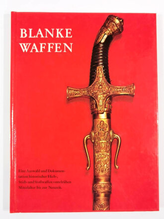 "Blanke Waffen Eine Auswahl und Dokumentation historischer Hieb-, Stich- und Stoßwaffen vom frühen Mittelalter bis zur Neuzeit", 86 Seiten, A4, gebraucht