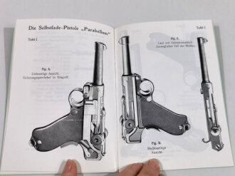 REPRODUKTION "Die Selbstlade Pistole Parabellum" ihre Einrichtung, Behandlung und Verwendung, Etwa 50 Seiten, DWM Berlin, NACHDRUCK, A6