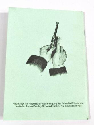 REPRODUKTION "Die Selbstlade Pistole Parabellum" ihre Einrichtung, Behandlung und Verwendung, Etwa 50 Seiten, DWM Berlin, NACHDRUCK, A6