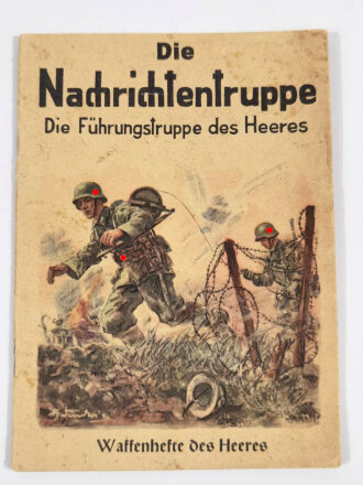 "Die Nachrichtentruppe" Die Führungstruppe des Heeres Waffenhefte des Heeres, 31 Seiten, A5