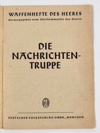 "Die Nachrichtentruppe" Die Führungstruppe des Heeres Waffenhefte des Heeres, 31 Seiten, A5