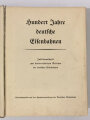 " Hundert Jahre deutsche Eisenbahnen" Jubiläumsschrift zum hundertjährigen Bestehen der deutschen Eisenbahnen von 1938 mit 541 Seiten, die Kartenbeilage fehlt