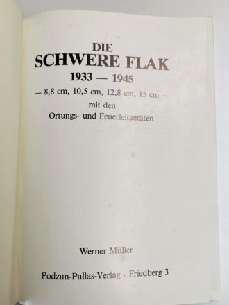 "Die schwere Flak 1933-1945  8,8cm -10,5cm / 12,8cm - 15cm mit den Ortungs- und Feuerleitgeräten", 139 Seiten, A4, gebraucht