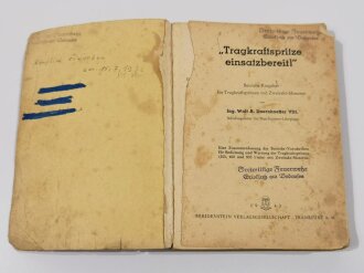 "Tragkraftspritze einsatzbereit !" Betriebs Ratgeber für Tragkraftspritzen von 1943 mit 174 Seiten. Gerfne gelesen und zum Teil mit vermerken versehen, 1 Seite lose