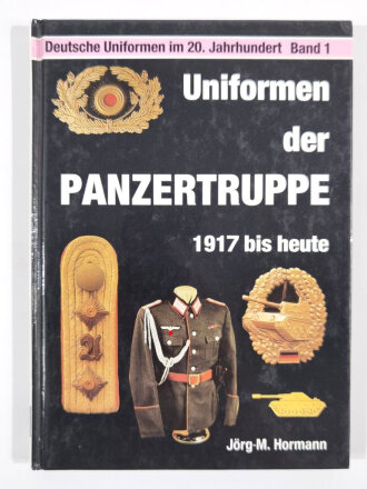 "Uniformen der Panzertruppe 1917 bis heute" Deutsche Uniformen im 20. Jahrhundert Band 1" 126 Seiten, gebraucht, guter Zustand