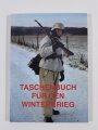 "Taschenbuch für den Winterkrieg", urspr. veröffentlicht 1942, Neudruck 1993, 191 Seiten, gebraucht sehr guter Zustand