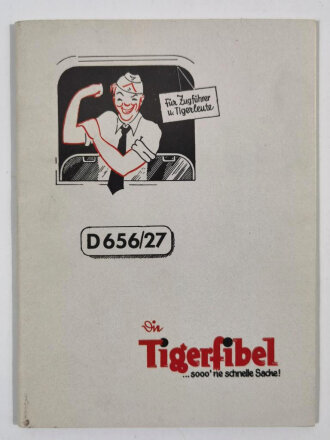 Nachdruck "D 656/27 Die Tigerfibel "...sooo ne schnelle Sache! Für Zugführer u.Tigerleute, 44 Seiten, unter A4, sehr guter Zustand