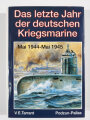 "Das letzte Jahr der deutschen Kriegsmarine Mai 1944-Mai 1945" 294 Seiten, A5, gebraucht gut