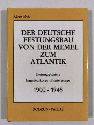 "Der deutsche Festungsbau von der Memel bis zum Atlantik Festungspioniere Ingenieurkorps Pioniertruppe 1900-1945", 144 Seiten, A5, gebraucht gut