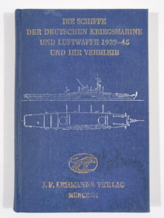 "Die Schiffe der deutschen Kriegsmarine und Luftwaffe 1939-1945 und ihr Verbleib", 120 Seiten, gebraucht gut