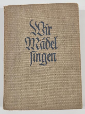 "Wir Mädel Singen" Liederbuch des Bunds Deutscher Mädel, datiert 1940, 216 Seiten, einige bemalt und beschriftet