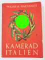 "Kamerad Italien" Herausgegeben vom Deutschen General....., 191 Seiten, ca. DIN A5, mit Widmung datiert 1943