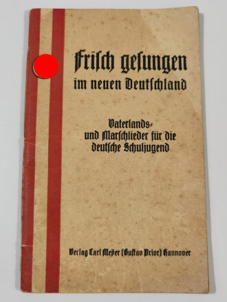 "Frisch gesungen im neuen Deutschland" Vaterslands- und Marschlieder für die deutsche Schuljugend, datiert 1934, 47 Seiten, fleckig