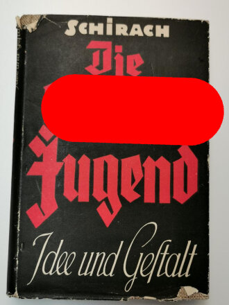 "Die Hitler-Jugend" Idee und Gestalt von Baldur von Schirach, datiert 1934, 237 Seiten, im Schutzumschlag, gebraucht