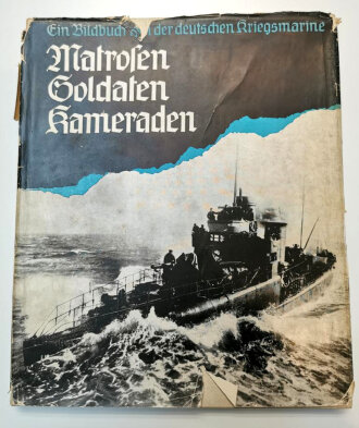"Matrosen Soldaten Kameraden" Ein Bilderbuch der deutschen Kriegsmarine, 128 Seiten, Schutzumschlag stärker gebraucht