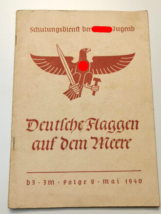 "Deutsche Flaggen auf dem Meere", Schulungsdienst der Hitler-Jugend, Folge 9, Mai 1940, 48 Seiten, A5