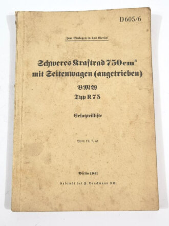 D 605/6 " Schweres Kraftrad 750cm3 mit Seitenwagen BMW Typ R75" Ersatzteilliste vom 12.7.41 mit 137 Seiten